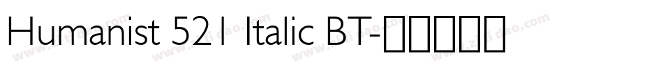 Humanist 521 Italic BT字体转换